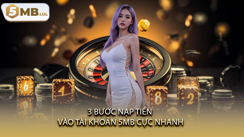 3 bước nạp tiền vào tài khoản 5MB cực nhanh