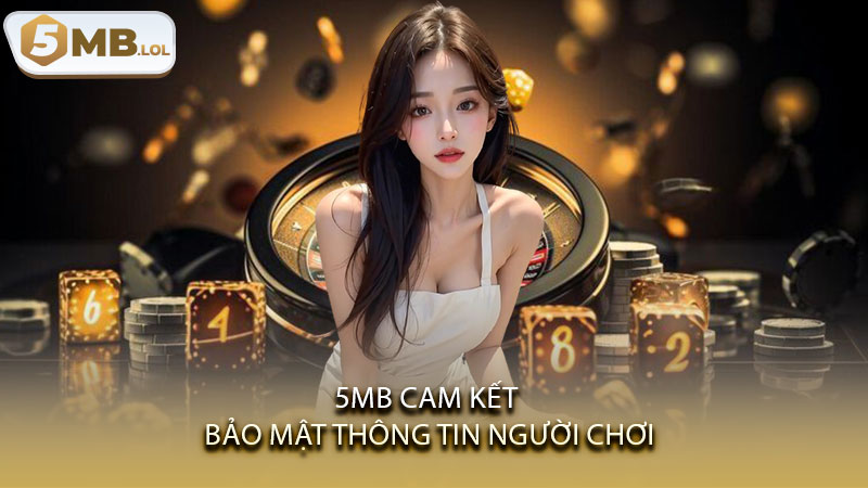 5MB cam kết bảo mật thông tin người chơi