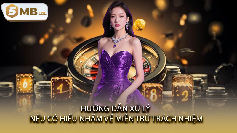 Hướng dẫn xử lý nếu có hiểu nhầm về miễn trừ trách nhiệm