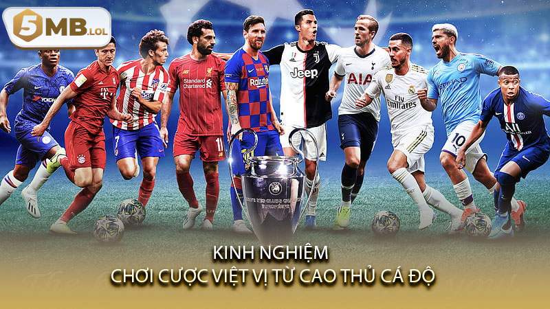 Kinh nghiệm chơi cược việt vị từ cao thủ cá độ