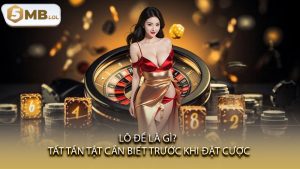Lô Đề Là Gì? Tất Tần Tật Cần Biết Trước Khi Đặt Cược