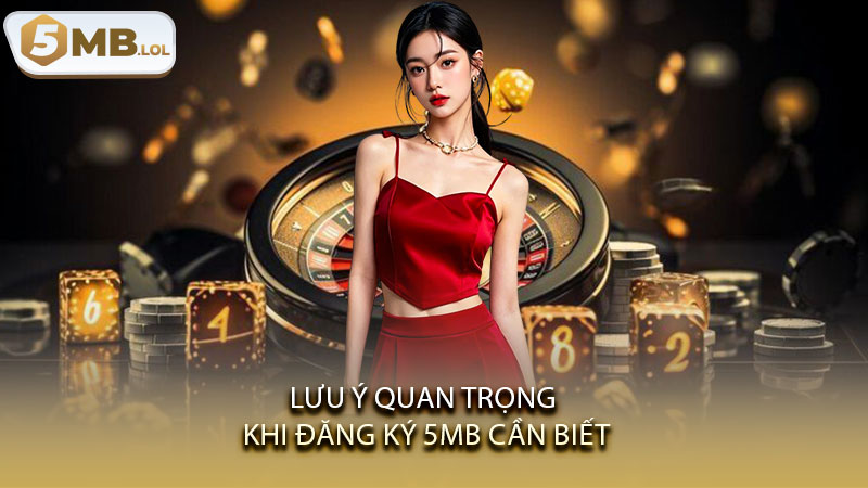 Lưu ý quan trọng khi đăng ký 5MB cần biết