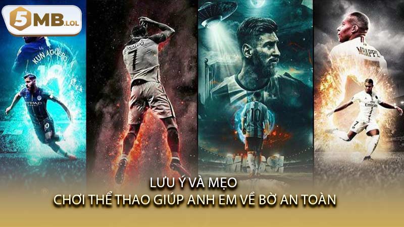 Lưu ý và mẹo chơi thể thao giúp anh em về bờ an toàn