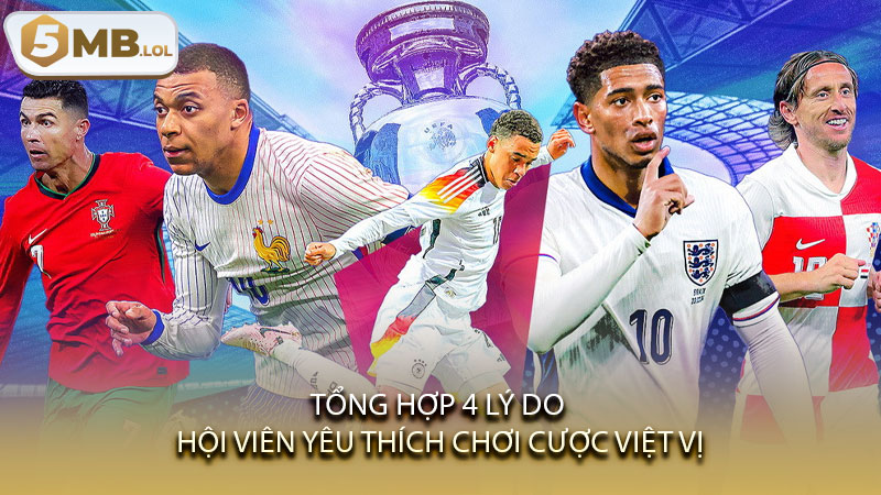 Tổng hợp 4 lý do hội viên yêu thích chơi cược việt vị