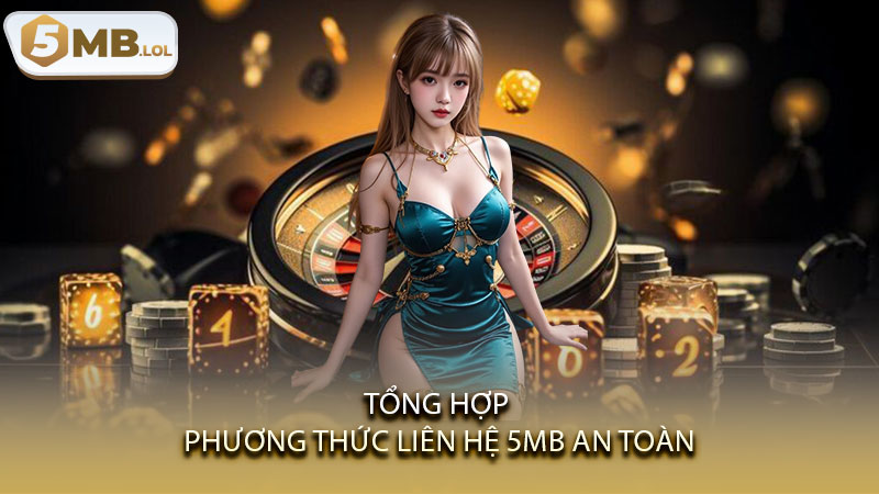 Tổng hợp phương thức liên hệ 5MB an toàn